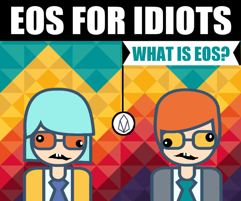 EOS FOR IDIOTS: What is EOS?